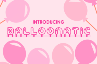 Balloonatic: A Playful Typeface for Creative Makers